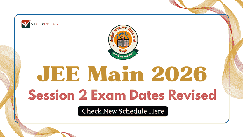 JEE Main 2026 Session 2 Exam Dates Revised: Check New Schedule Here